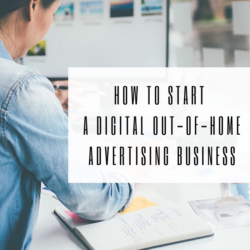 how to start adigital out of home advertising business - Brightside Outdoor Network